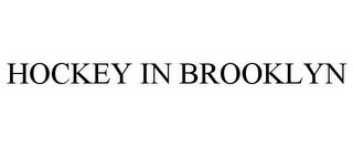 HOCKEY IN BROOKLYN trademark