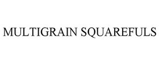 MULTIGRAIN SQUAREFULS trademark