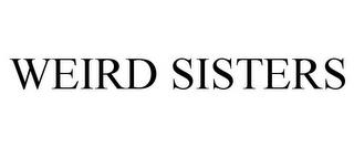 WEIRD SISTERS trademark