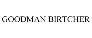 GOODMAN BIRTCHER trademark