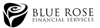 BLUE ROSE FINANCIAL SERVICES trademark