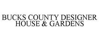 BUCKS COUNTY DESIGNER HOUSE & GARDENS trademark