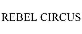 REBEL CIRCUS trademark