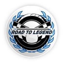 THE ROAD TO LEGEND trademark