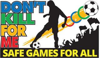 DON'T KILL FOR ME SAFE GAMES FOR ALL trademark