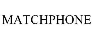 MATCHPHONE trademark