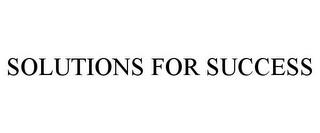 SOLUTIONS FOR SUCCESS trademark