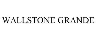 WALLSTONE GRANDE trademark