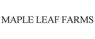 MAPLE LEAF FARMS trademark