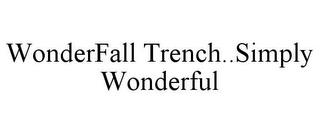 WONDERFALL TRENCH..SIMPLY WONDERFUL trademark