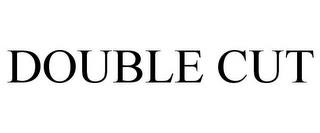 DOUBLE CUT trademark