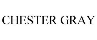 CHESTER GRAY trademark