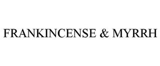 FRANKINCENSE & MYRRH trademark