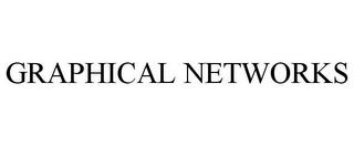 GRAPHICAL NETWORKS trademark