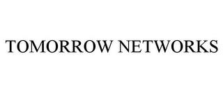 TOMORROW NETWORKS trademark