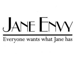 JANE ENVY EVERYONE WANTS WHAT JANE HAS trademark