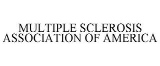 MULTIPLE SCLEROSIS ASSOCIATION OF AMERICA trademark