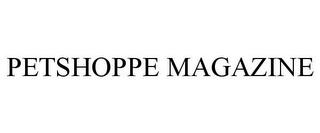 PETSHOPPE MAGAZINE trademark