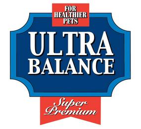 FOR HEALTHIER PETS ULTRA BALANCE SUPER PREMIUM trademark