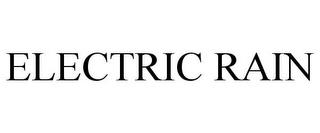 ELECTRIC RAIN trademark