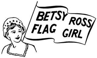 BETSY ROSS FLAG GIRL trademark