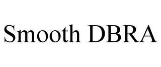 SMOOTH DBRA trademark