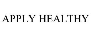 APPLY HEALTHY trademark