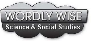 WORDLY WISE SCIENCE & SOCIAL STUDIES trademark