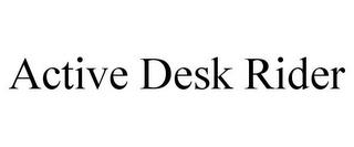 ACTIVE DESK RIDER trademark