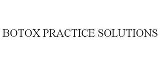 BOTOX PRACTICE SOLUTIONS trademark