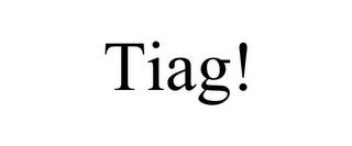 TIAG! trademark