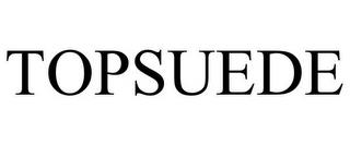 TOPSUEDE trademark