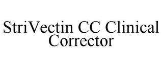 STRIVECTIN CC CLINICAL CORRECTOR trademark