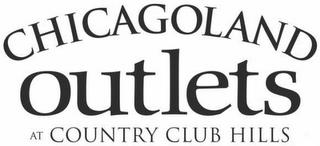 CHICAGOLAND OUTLETS AT COUNTRY CLUB HILLS trademark