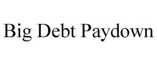 BIG DEBT PAYDOWN trademark