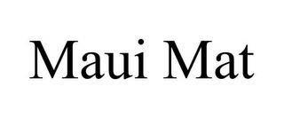 MAUI MAT trademark