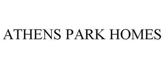 ATHENS PARK HOMES trademark