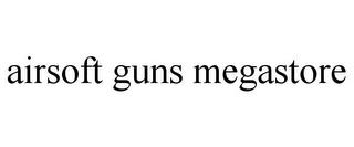 AIRSOFT GUNS MEGASTORE trademark