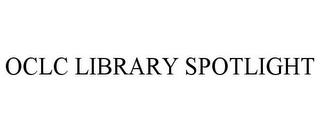 OCLC LIBRARY SPOTLIGHT trademark