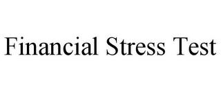 FINANCIAL STRESS TEST trademark