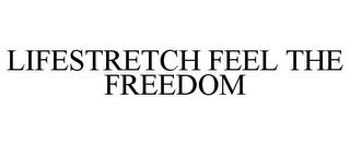 LIFESTRETCH FEEL THE FREEDOM trademark