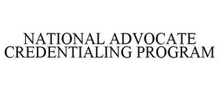 NATIONAL ADVOCATE CREDENTIALING PROGRAM trademark