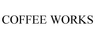 COFFEE WORKS trademark