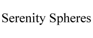 SERENITY SPHERES trademark