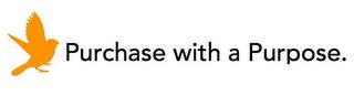 PURCHASE WITH A PURPOSE. trademark
