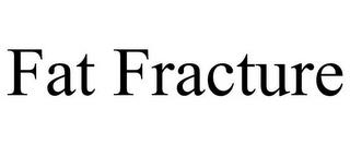 FAT FRACTURE trademark