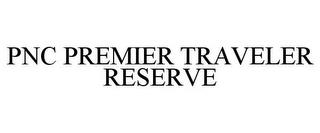 PNC PREMIER TRAVELER RESERVE trademark