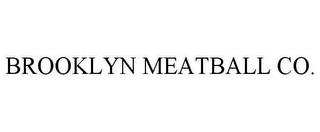 BROOKLYN MEATBALL CO. trademark