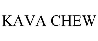 KAVA CHEW trademark