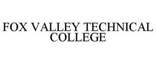 FOX VALLEY TECHNICAL COLLEGE trademark